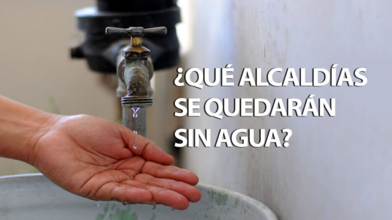 Habrá corte de agua en CDMX el 11 y 12 de junio