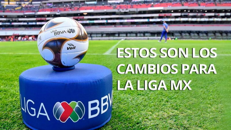 ¿Cuáles serán los nuevos cambios en la Liga MX?
