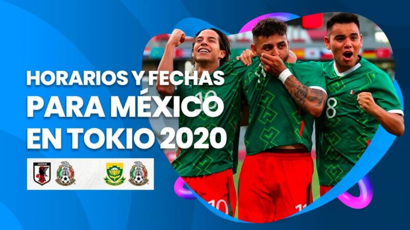 Estos son los partidos que jugará la Selección Mexicana en Tokio 2020
