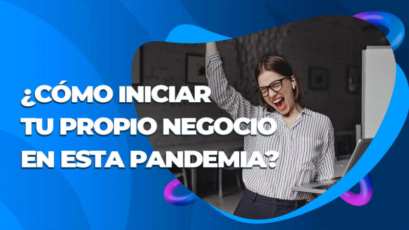 7 consejos para emprender en esta pandemia